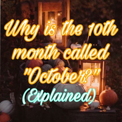 why isn't october the 8th month|October: The 10th Month .